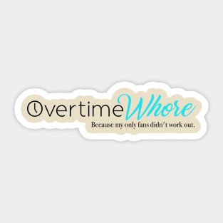 Overtime whore Sticker